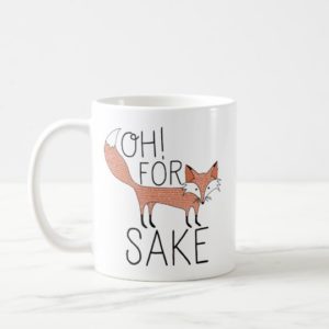Fox Gifts - "Oh, For Fox Sake" Coffee Mug